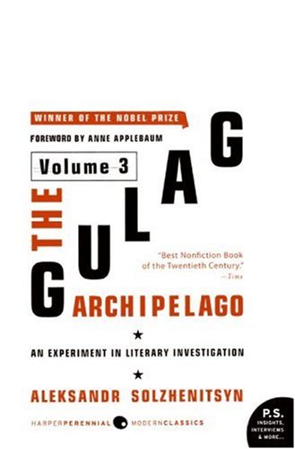 The Gulag Archipelago Volume 3 an Experiment in Literary Investigation Gulag Arc