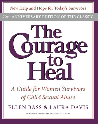 The Courage to Heal a Guide for Women Survivors of Child Sexual Abuse 20th Anniv