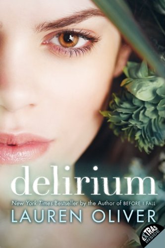 Delirium a New York Times Bestselling Ya Dystopian Romance of Forbidden Love Rev