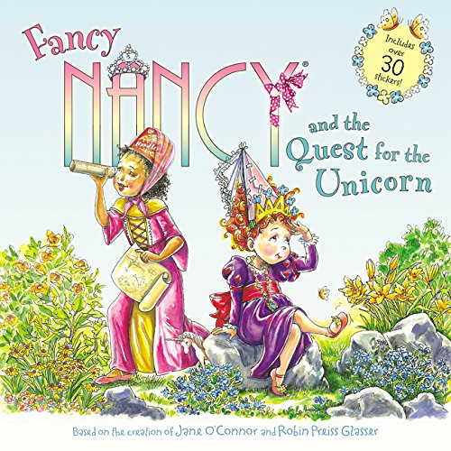 Fancy Nancy and the Quest for the Unicorn a Magical Story About Unicorns and Per