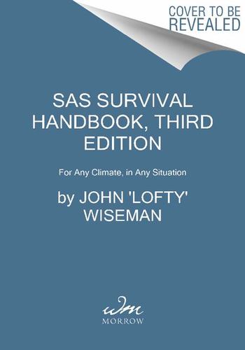 Sas Survival Handbook Third Edition the Ultimate Guide to Surviving Anywhere Joh
