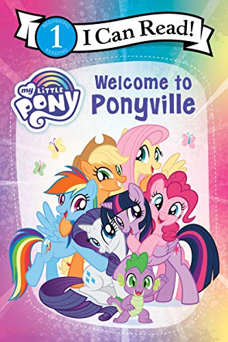 My Little Pony Welcome to Ponyville I Can Read Level 1