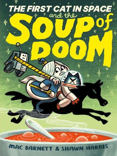 The First Cat in Space and the Soup of Doom a Hilarious Space Adventure for Kids