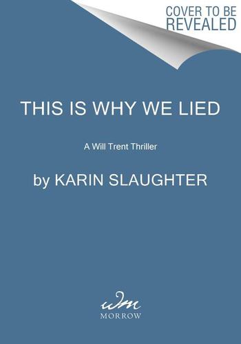 This Is Why We Lied a Will Trent Thriller a Gripping Murder Mystery Set in an Of