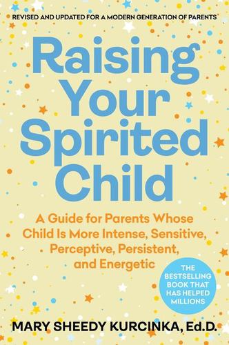 Raising Your Spirited Child an Updated and Modern Edition of the Classic Parenti