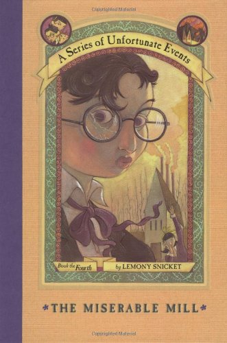 The Miserable Mill a Series of Unfortunate Events Book 4