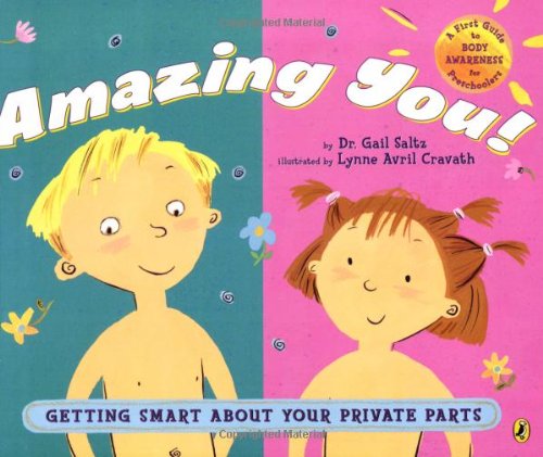Amazing You Getting Smart About Your Private Parts a First Guide to Body Awarene