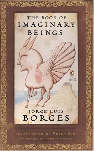 The Book of Imaginary Beings Penguin Classics Deluxe Edition