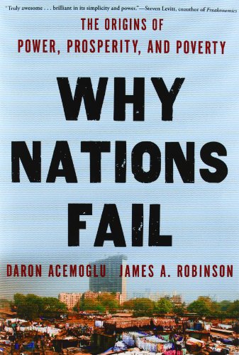 Why Nations Fail the Origins of Power Prosperity and Poverty Daron Acemoglu 2