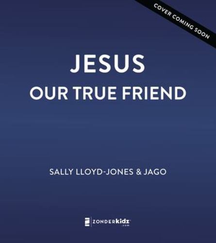 Jesus Our True Friend