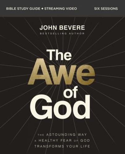 The Awe of God Bible Study Guide Plus Streaming Video the Astounding Way a Healt