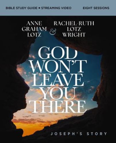 God Wont Leave You There Bible Study Guide Plus Streaming Video a Bible Study On