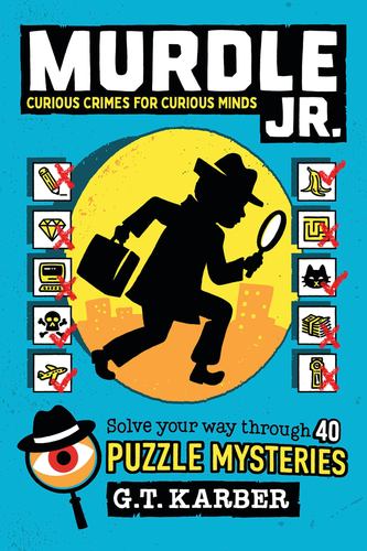 Murdle Jr Curious Crimes for Curious Minds Solve Your Way Through 40 Puzzle Myst