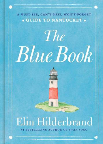 The Blue Book a Must See Cant Miss Wont Forget Guide to Nantucket Elin Hilderbra