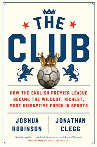 Club How the English Premier League Beca