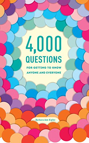 4000 Questions for Getting to Know Anyon