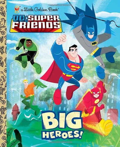 Big Heroes Dc Super Friends Little Golden Book