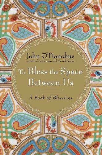 To Bless the Space Between Us
