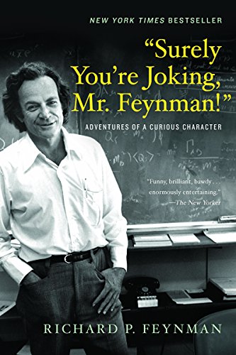 Surely Youre Joking Mr Feynman Adventures of a Curious Character Richard P Feynm
