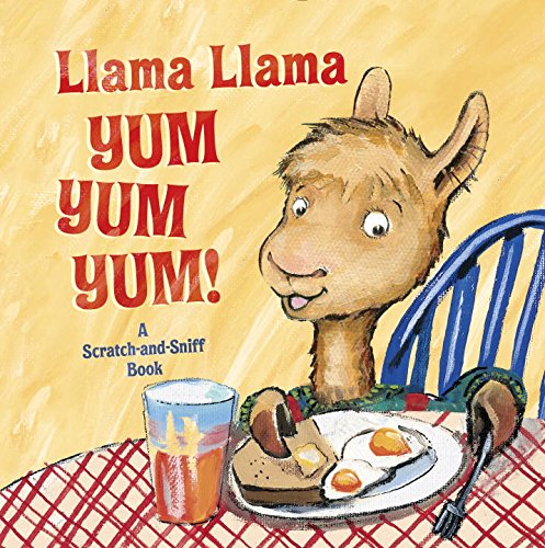 Llama Llama Yum Yum Yum a Scratch and Sniff Book