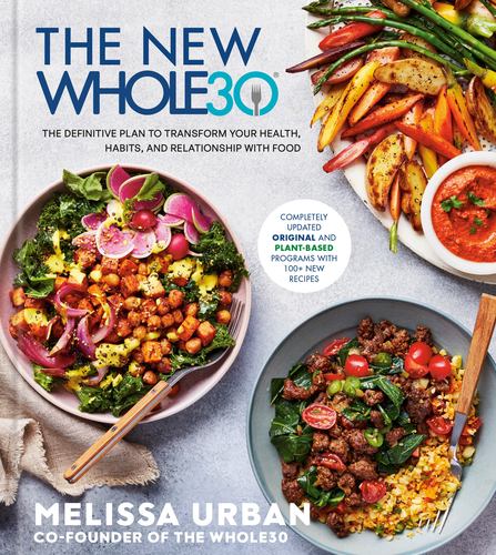 The New Whole30 the Definitive Plan to Transform Your Health Habits and Relation
