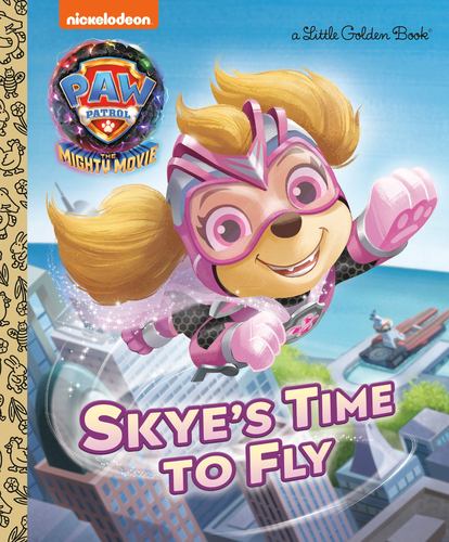 Skyes Time to Fly Paw Patrol the Mighty Movie Little Golden Book