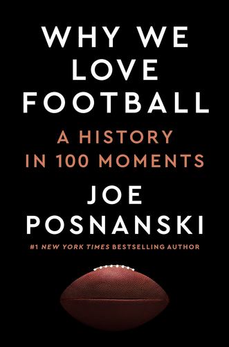 Why We Love Football a History in 100 Moments
