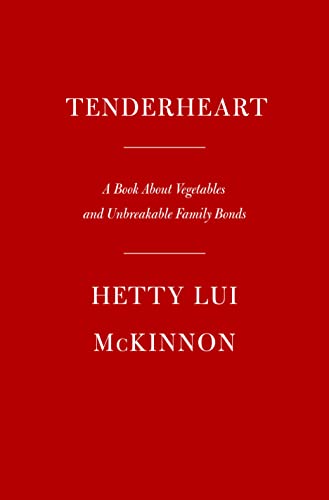 Tenderheart a James Beard Award Winner a Cookbook About Vegetables and Unbreakab