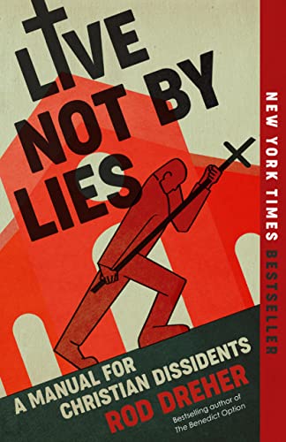 Live Not by Lies a Manual for Christian Dissidents