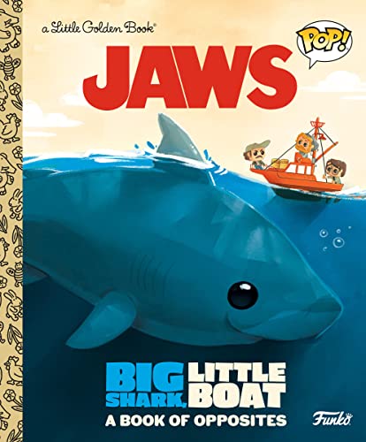 Jaws Big Shark Little Boat a Book of Opposites Funko Pop Little Golden Book Geof