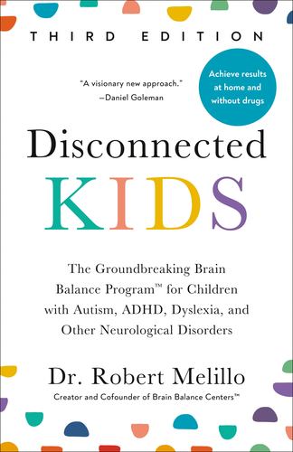 Disconnected Kids Third Edition the Groundbreaking Brain Balance Program for Chi
