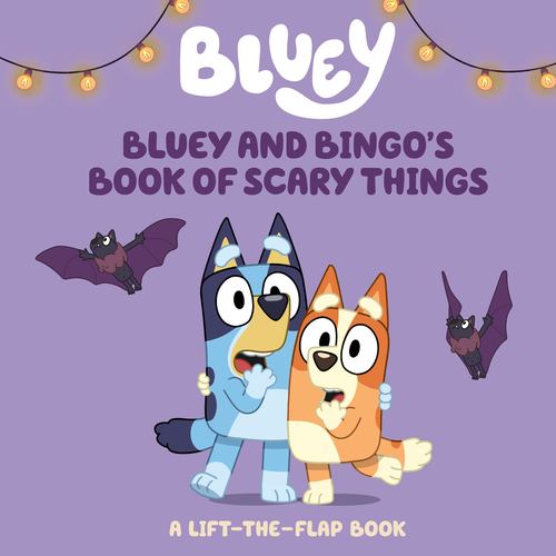 Bluey and Bingos Book of Scary Things a Lift the Flap Book