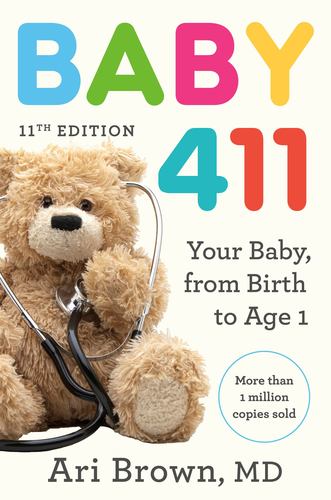 Baby 411 11th Edition Your Baby from Birth to Age 1