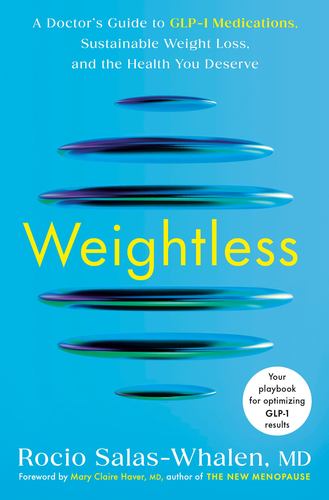 Weightless a Doctors Guide to Glp 1 Medications Sustainable Weight Loss and The