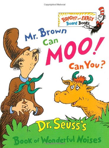 Mr Brown Can Moo Can You Dr Seusss Book of Wonderful Noises