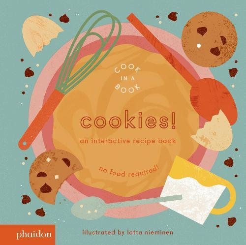 Cookies an Interactive Recipe Book Cook in a Book