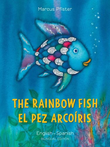 The Rainbow Fish El Pez Arcoiris English Spanish Bilingual Edition Bilibri Spani