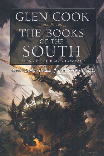 Books of the South Tales of the Black Company Shadow Games Dreams of Steel the S