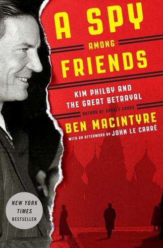 A Spy Among Friends Kim Philby and the Great Betrayal