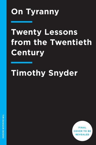 On Tyranny Twenty Lessons from the Twentieth Century
