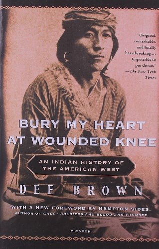 Bury My Heart at Wounded Knee an Indian History of the American West
