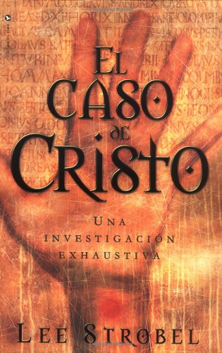 Caso De Cristo Una Investigacion Exhau
