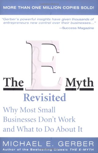 The E Myth Revisited Why Most Small Businesses Dont Work and What to Do About It