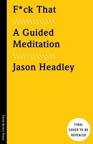 Fuck That an Honest Meditation
