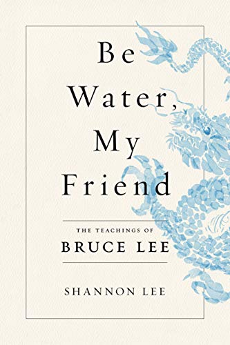 Be Water My Friend