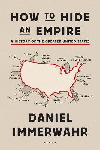 How to Hide an Empire a History of the Greater United States