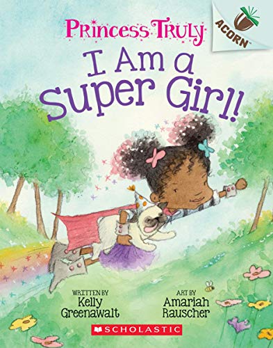 I Am a Super Girl an Acorn Book Princess Truly 1