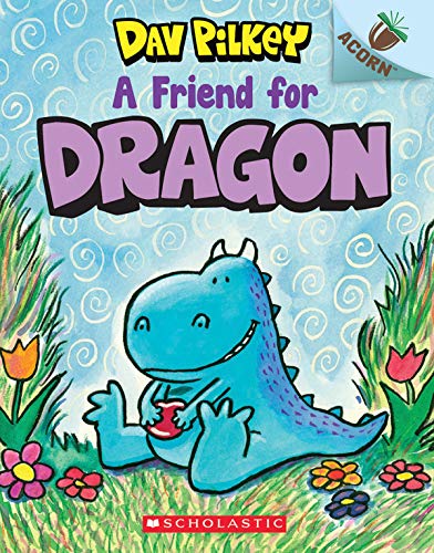 A Friend for Dragon an Acorn Book Dragon 1 from the Creator of Dog Man Dav Pilke