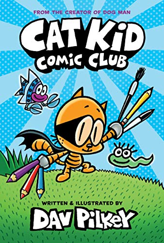 Cat Kid Comic Club a Graphic Novel Cat Kid Comic Club 1 from the Creator of Dog