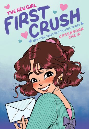 The New Girl First Crush a Graphic Novel the New Girl 2 Cassandra Calin 2